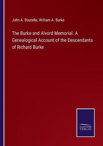 Cover image for The Burke and Alvord Memorial. A Genealogical Account of the Descendants of Richard Burke