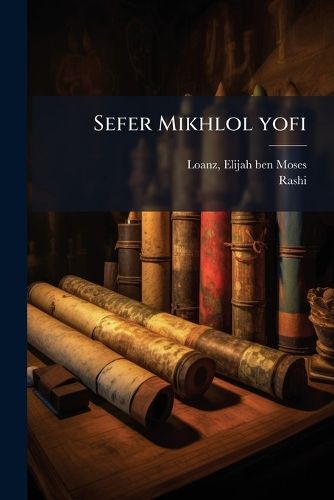 Cover image for Sefer Mikhlol Yofi: Kolel Megilat Ohelet Im Perush ... Rashi