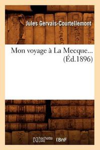 Cover image for Mon Voyage A La Mecque (Ed.1896)