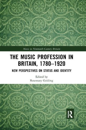 Cover image for The Music Profession in Britain, 1780-1920: New Perspectives on Status and Identity