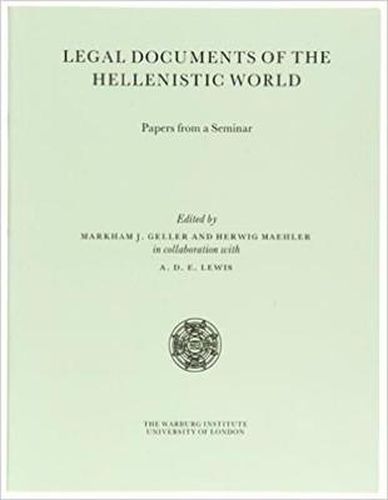 Legal Documents of the Hellenistic World: Papers from a Seminar Held at the Institute of Classical Studies and the Warburg Institute, University of London