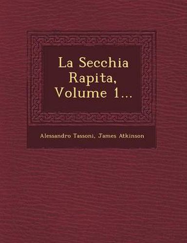 La Secchia Rapita, Volume 1...