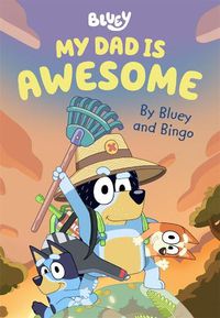 Cover image for Bluey: My Dad is Awesome (by Bluey and Bingo)