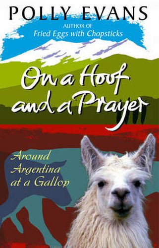 Cover image for On a Hoof and a Prayer: Around Argentina at a Gallop