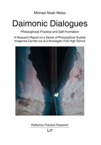 Cover image for Daimonic Dialogues Philosophical Practice and Self-Formation: A Research Report on a Series of Philosophical Guided Imageries Carried Out at a Norwegian Folk High School