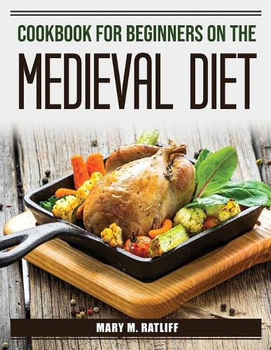 Cover image for Cookbook for Beginners on the Medieval Diet