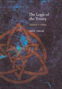 Cover image for The Logic of the Trinity: Augustine to Ockham