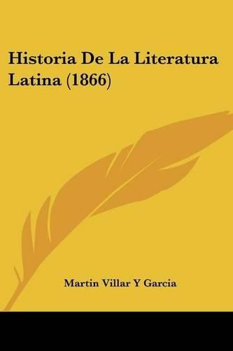 Cover image for Historia de La Literatura Latina (1866)