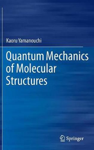 Cover image for Quantum Mechanics of Molecular Structures