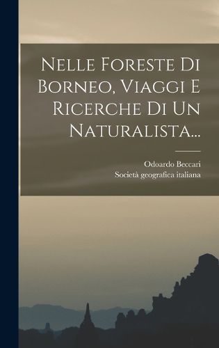 Cover image for Nelle Foreste Di Borneo, Viaggi E Ricerche Di Un Naturalista...
