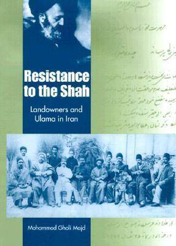 Cover image for Resistance to the Shah: Landowners and Ulama in Iran