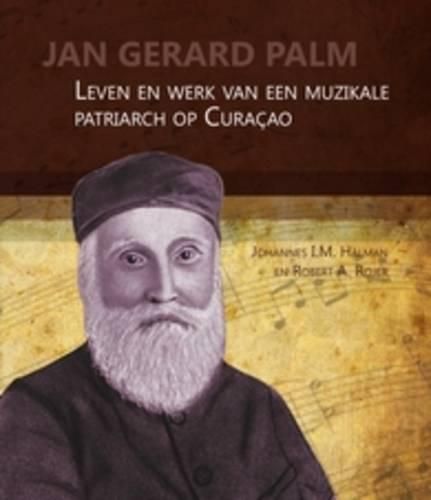 Cover image for Jan Gerard Palm: Leven en werk van een muzikale patriarch op Curacao