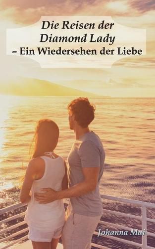 Cover image for Die Reisen der Diamond Lady - Ein Wiedersehen der Liebe