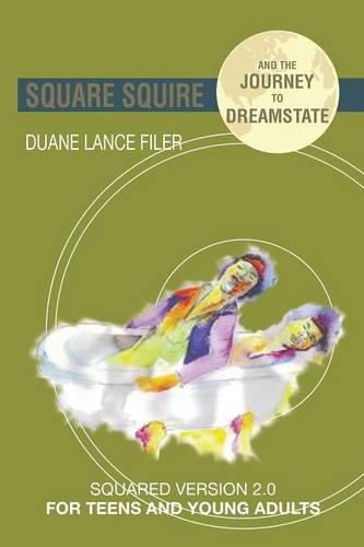 Cover image for Square Squire and the Journey to DreamState: Squared Version 2.0 for Teens and Young Adults