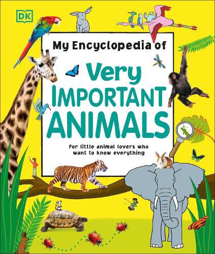 My Encyclopedia of Very Important Animals: For Little Animal Lovers Who Want to Know Everything