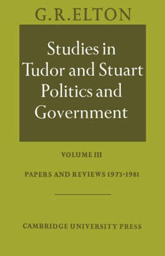 Cover image for Studies in Tudor and Stuart Politics and Government: Volume 3, Papers and Reviews 1973-1981