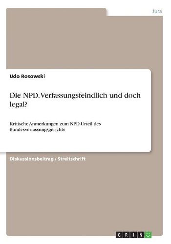 Cover image for Die NPD. Verfassungsfeindlich und doch legal?