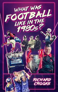 Cover image for What Was Football Like in the 1980s?