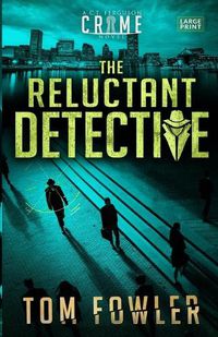 Cover image for The Reluctant Detective: A C.T. Ferguson Crime Novel