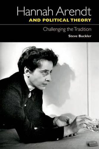 Cover image for Hannah Arendt and Political Theory: Challenging the Tradition