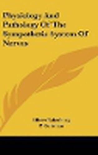 Cover image for Physiology and Pathology of the Sympathetic System of Nerves