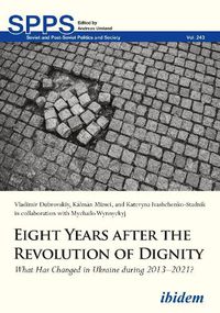 Cover image for Eight Years After the Revolution of Dignity: What Has Changed in Ukraine During 20132021?