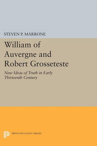 Cover image for William of Auvergne and Robert Grosseteste: New Ideas of Truth in Early Thirteenth Century