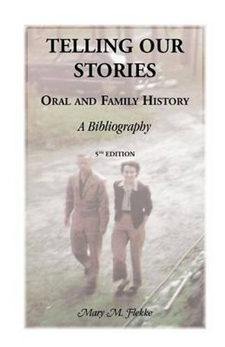 Cover image for Telling Our Stories, Oral and Family History: A Bibliography, 5th Edition