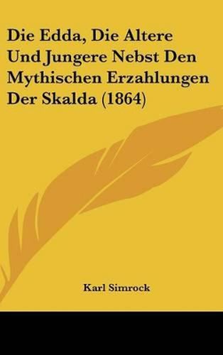 Cover image for Die Edda, Die Altere Und Jungere Nebst Den Mythischen Erzahlungen Der Skalda (1864)