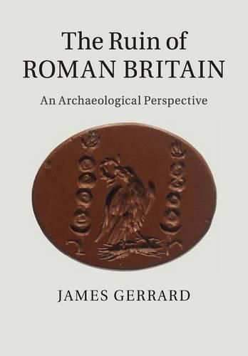 Cover image for The Ruin of Roman Britain: An Archaeological Perspective