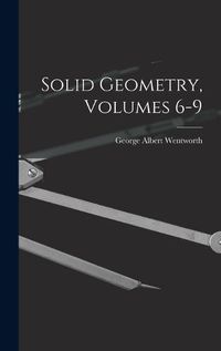 Cover image for Solid Geometry, Volumes 6-9