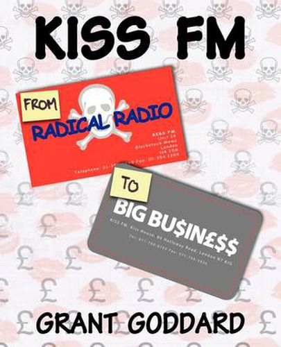 Cover image for Kiss FM: From Radical Radio to Big Business: The Inside Story of a London Pirate Radio Station's Path to Success