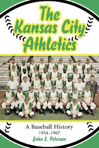 Cover image for The Kansas City Athletics: A Baseball History, 1954-1967