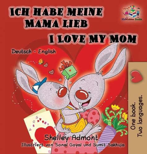 Ich habe meine Mama lieb I Love My Mom (German Kids Book): German English Bilingual Edition