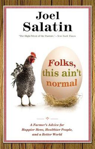 Cover image for Folks, This Ain't Normal: A Farmer's Advice for Happier Hens, Healthier People, and a Better World