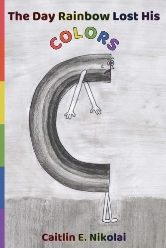 Cover image for The Day Rainbow Lost His Colors