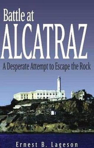 Cover image for Battle at Alcatraz: A Desperate Attempt to Escape the Rock