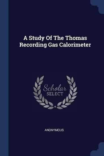 Cover image for A Study of the Thomas Recording Gas Calorimeter
