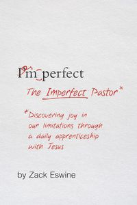 Cover image for The Imperfect Pastor: Discovering Joy in Our Limitations through a Daily Apprenticeship with Jesus