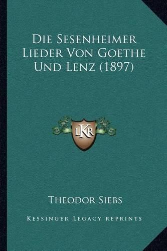 Die Sesenheimer Lieder Von Goethe Und Lenz (1897)