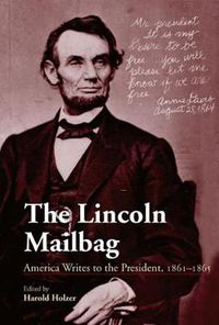 Cover image for The Lincoln Mailbag: America Writes to the President, 1861-1865