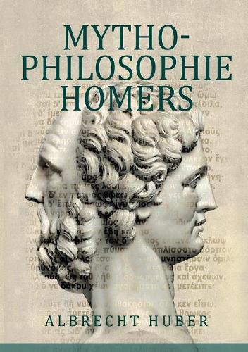 Cover image for Mythophilosophie Homers: Schriftlichkeit und Poetik des Epos aus der Toponoetik Mykenes