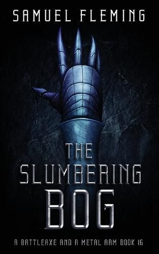 The Slumbering Bog: A Modern Sword and Sorcery Serial