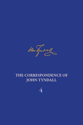 Cover image for Correspondence of John Tyndall, Volume 4, The: The Correspondence, January 1853-December 1854