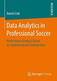 Cover image for Data Analytics in Professional Soccer: Performance Analysis Based on Spatiotemporal Tracking Data