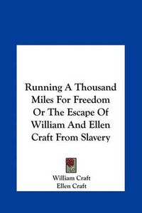 Cover image for Running a Thousand Miles for Freedom or the Escape of William and Ellen Craft from Slavery