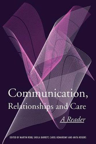 Cover image for Communication, Relationships and Care: A Reader