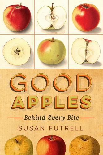 Cover image for Good Apples: Behind Every Bite