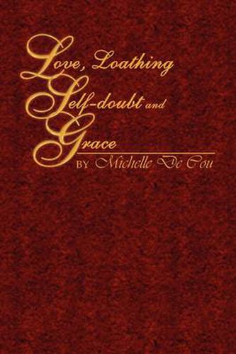 Cover image for Love, Loathing, Self-doubt and Grace
