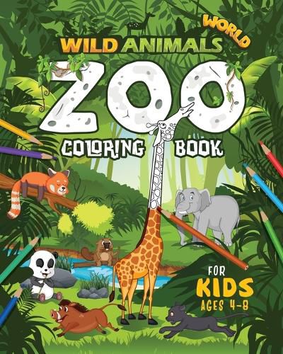 Cover image for Wild Animals World: Zoo Coloring Book For Kids Ages 4-8